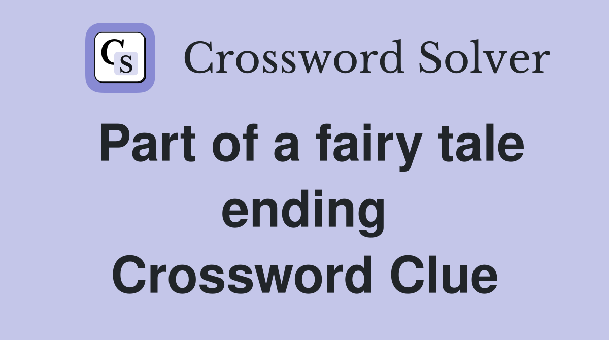 Part of a fairy tale ending Crossword Clue