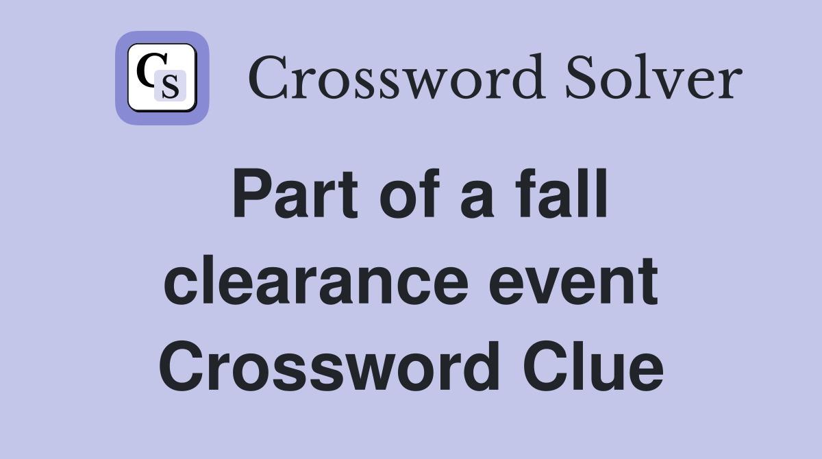 Part of a fall clearance event Crossword Clue