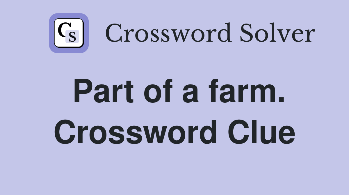 Part of a farm. Crossword Clue