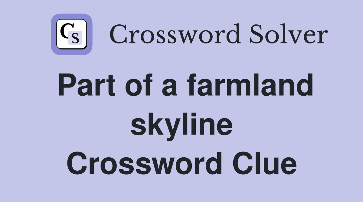 Part of a farmland skyline Crossword Clue