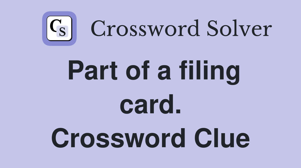 Part of a filing card. Crossword Clue