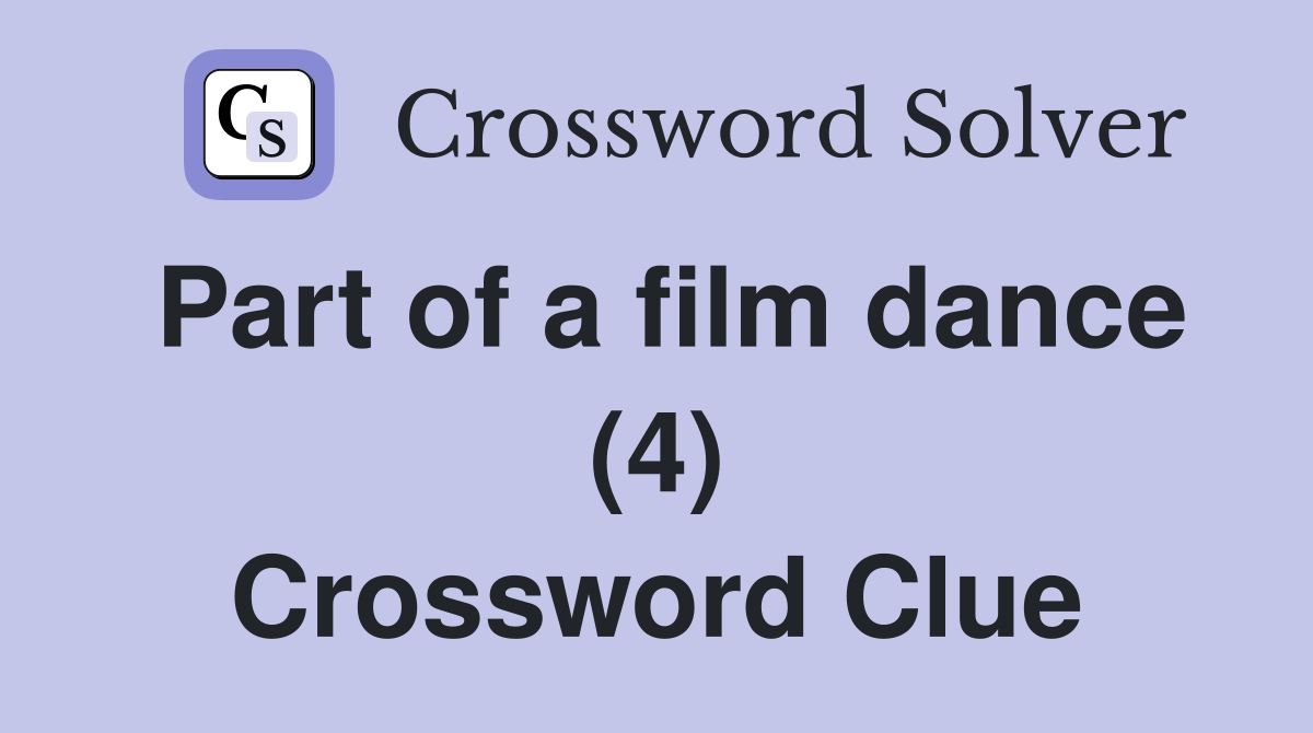 Part of a film dance (4) Crossword Clue