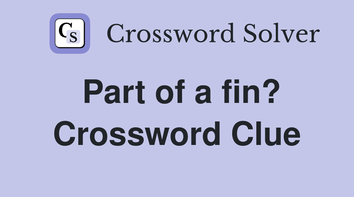 Part of a fin? Crossword Clue