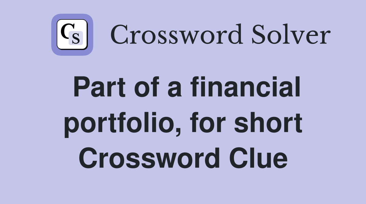 Part of a financial portfolio, for short Crossword Clue