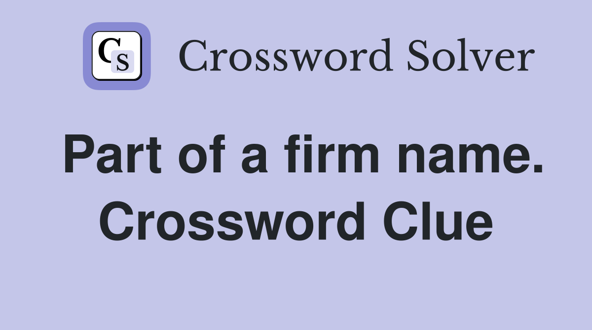 Part of a firm name. Crossword Clue