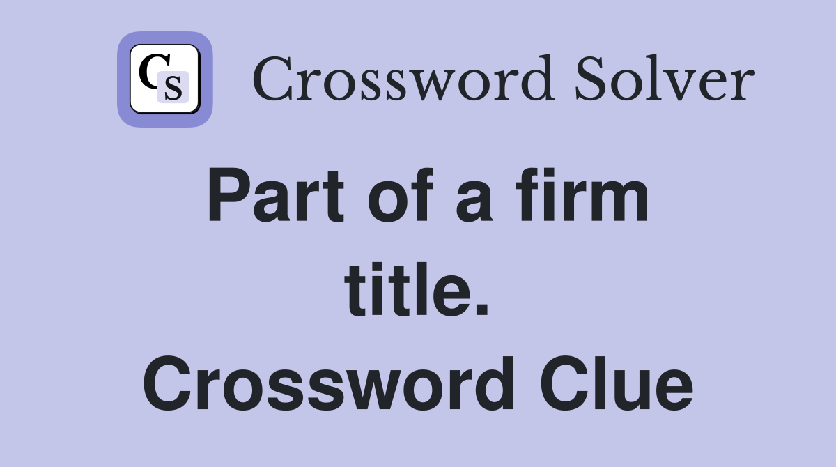 Part of a firm title. Crossword Clue