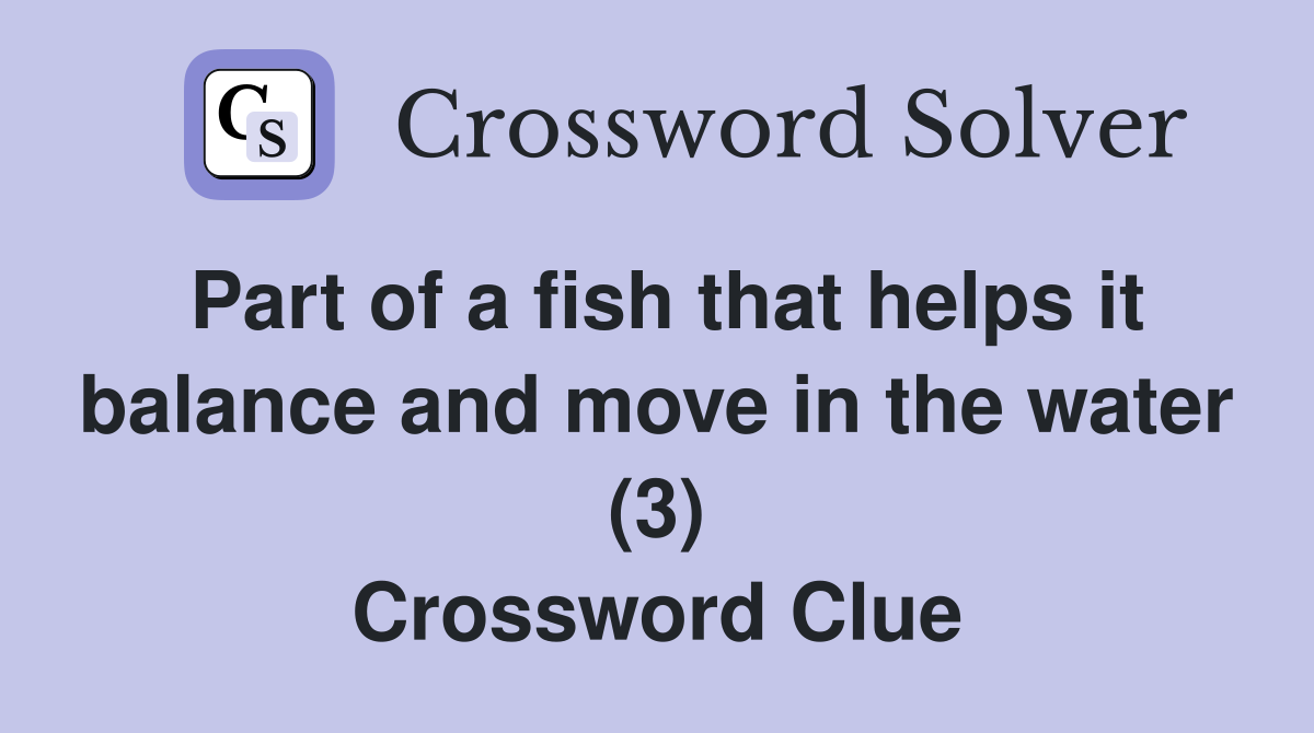 Part of a fish that helps it balance and move in the water (3) Crossword Clue
