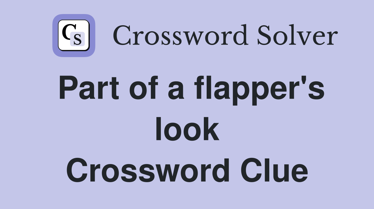 Part of a flapper's look Crossword Clue
