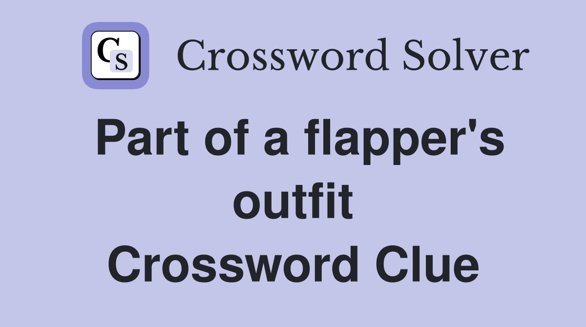 Part of a flapper's outfit Crossword Clue