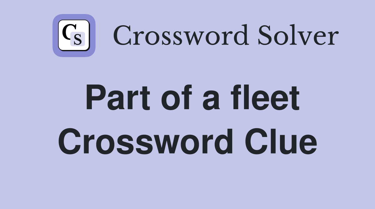 Part of a fleet Crossword Clue