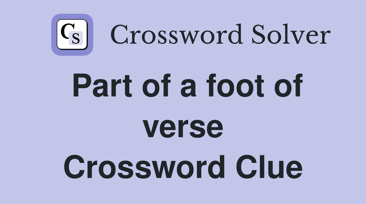 Part of a foot of verse Crossword Clue