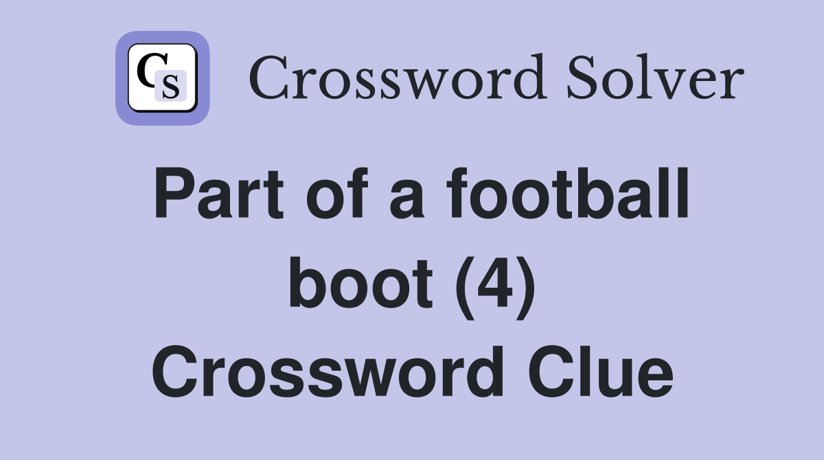 Part of a football boot (4) Crossword Clue