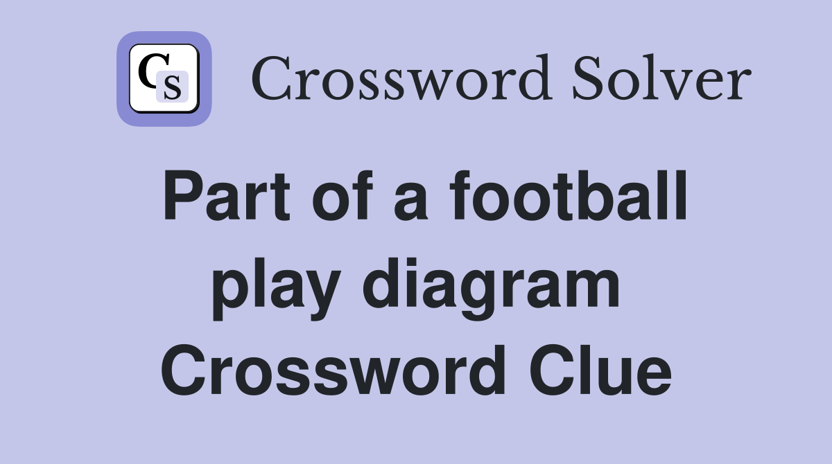 Part of a football play diagram Crossword Clue