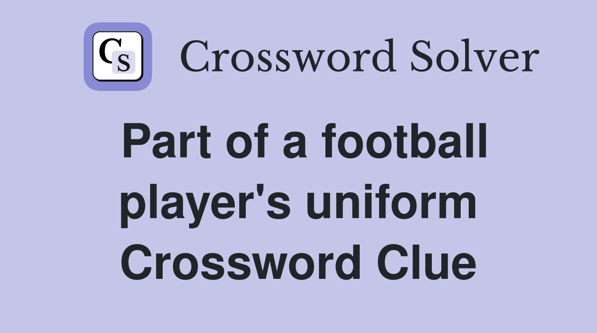 Part of a football player's uniform Crossword Clue