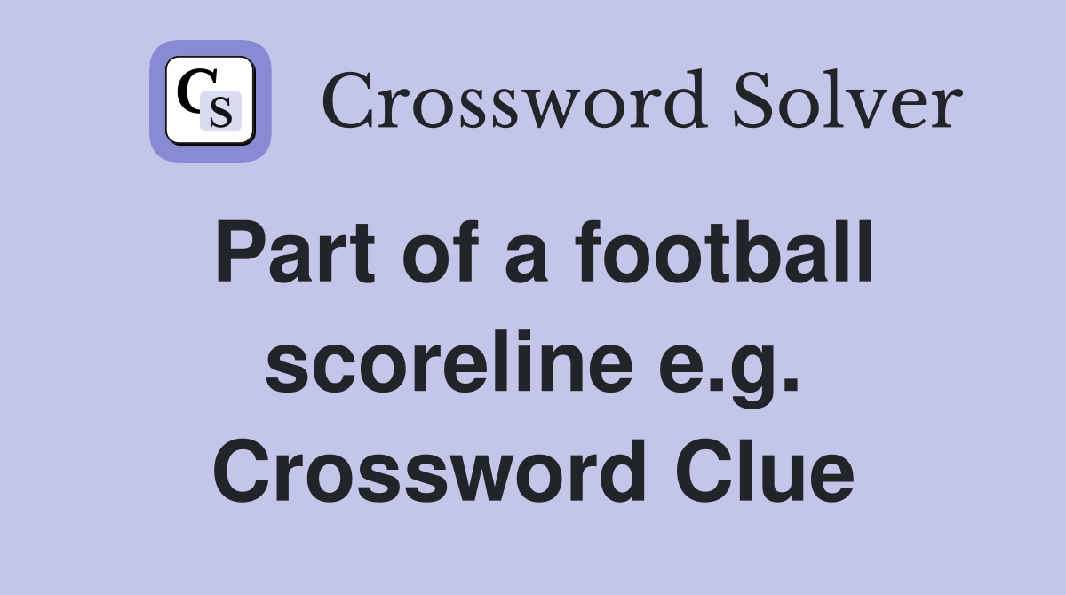 Part of a football scoreline e.g. Crossword Clue