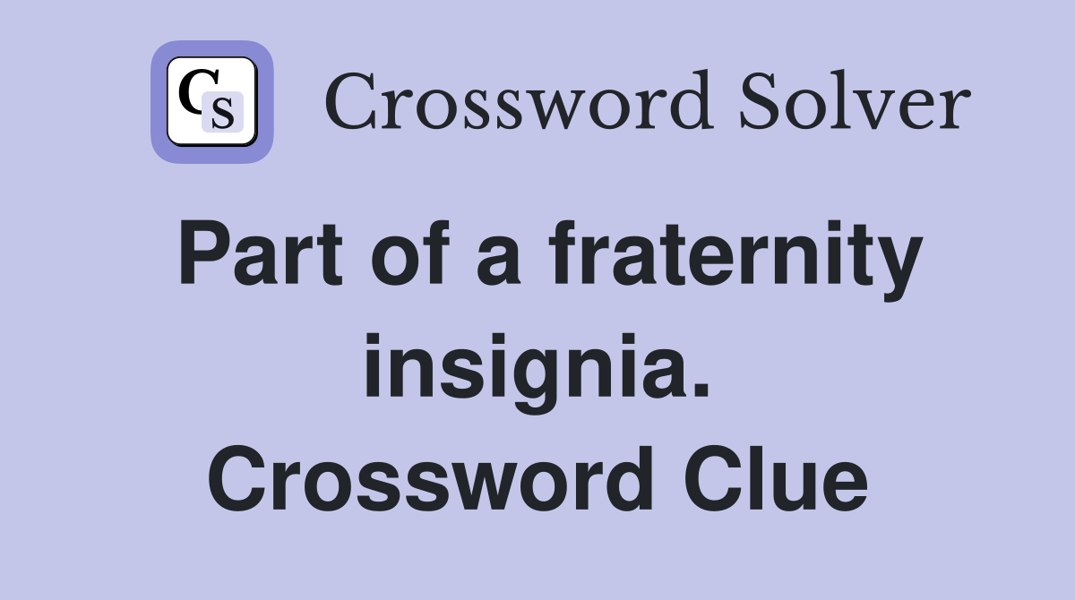 Part of a fraternity insignia. Crossword Clue