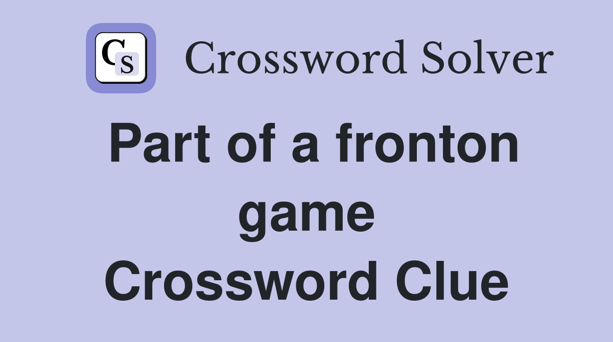Part of a fronton game Crossword Clue