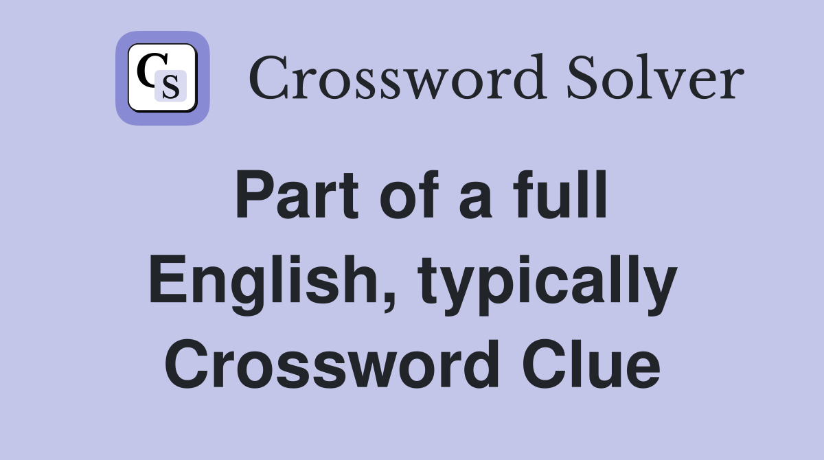 Part of a full English, typically Crossword Clue