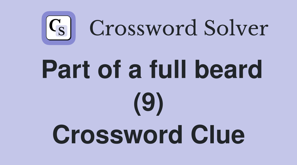 Part of a full beard (9) Crossword Clue