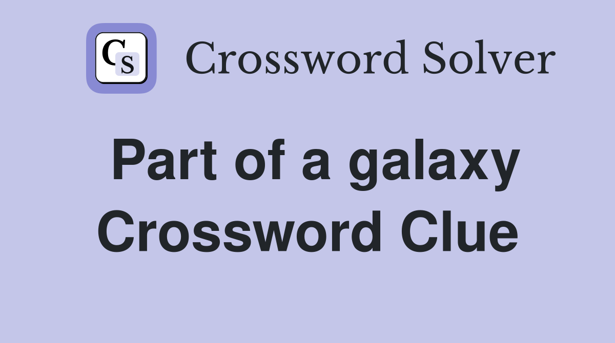Part of a galaxy Crossword Clue