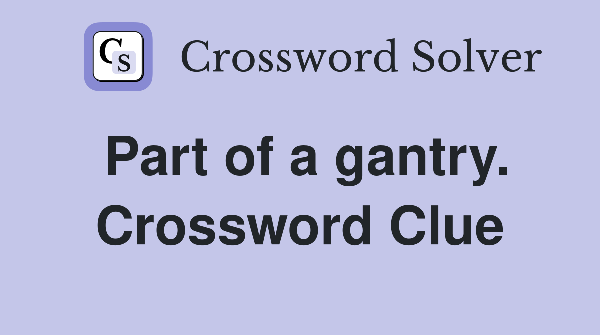 Part of a gantry. Crossword Clue
