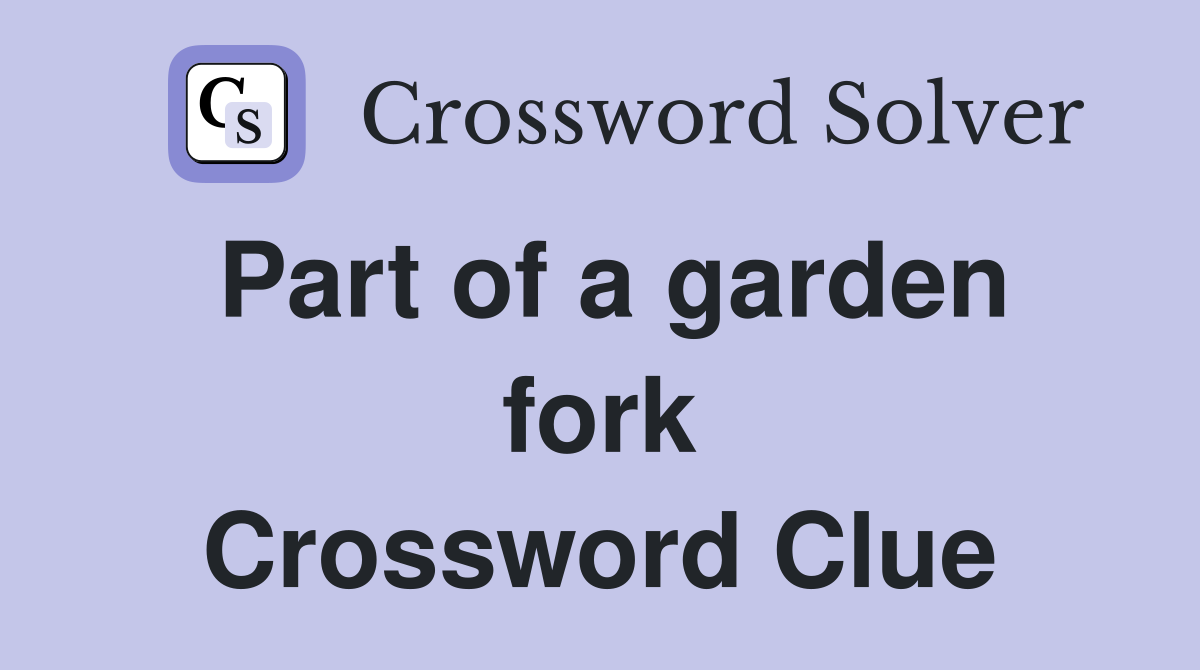 Part of a garden fork Crossword Clue