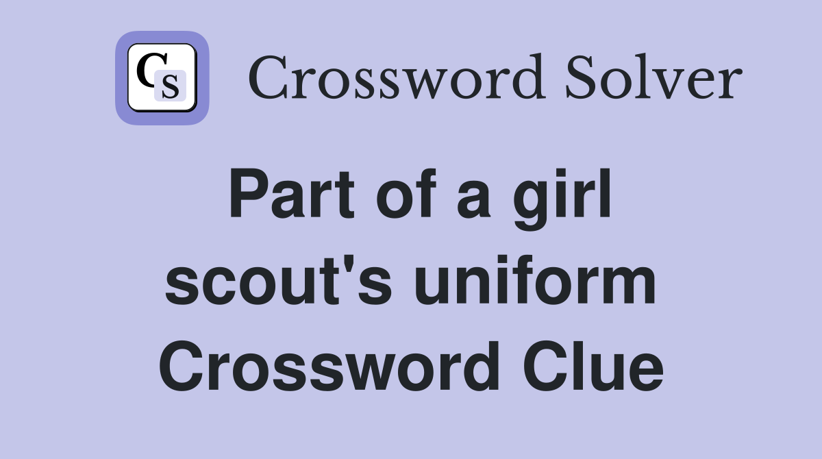 Part of a girl scout's uniform Crossword Clue