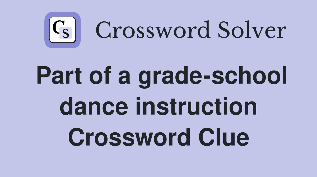 Part of a grade-school dance instruction Crossword Clue
