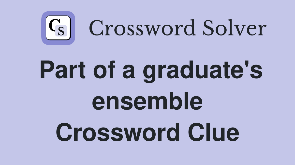 Part of a graduate's ensemble Crossword Clue