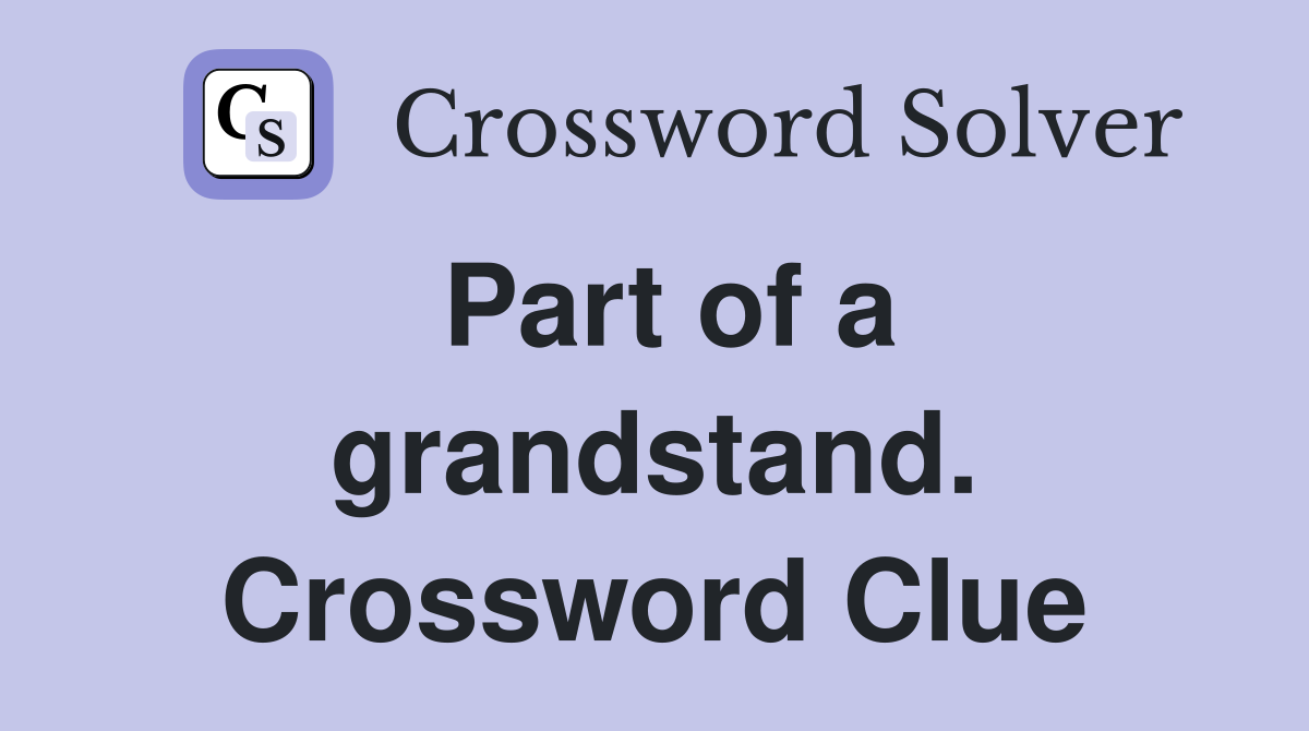 Part of a grandstand. Crossword Clue