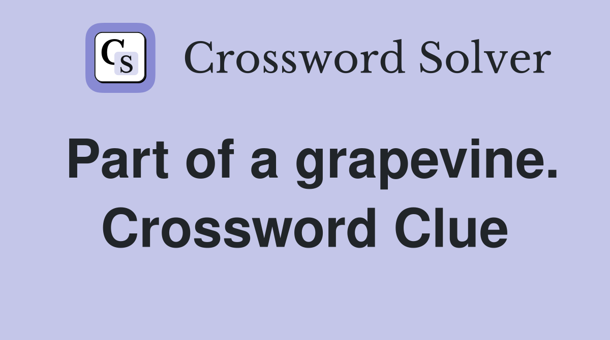 Part of a grapevine. Crossword Clue