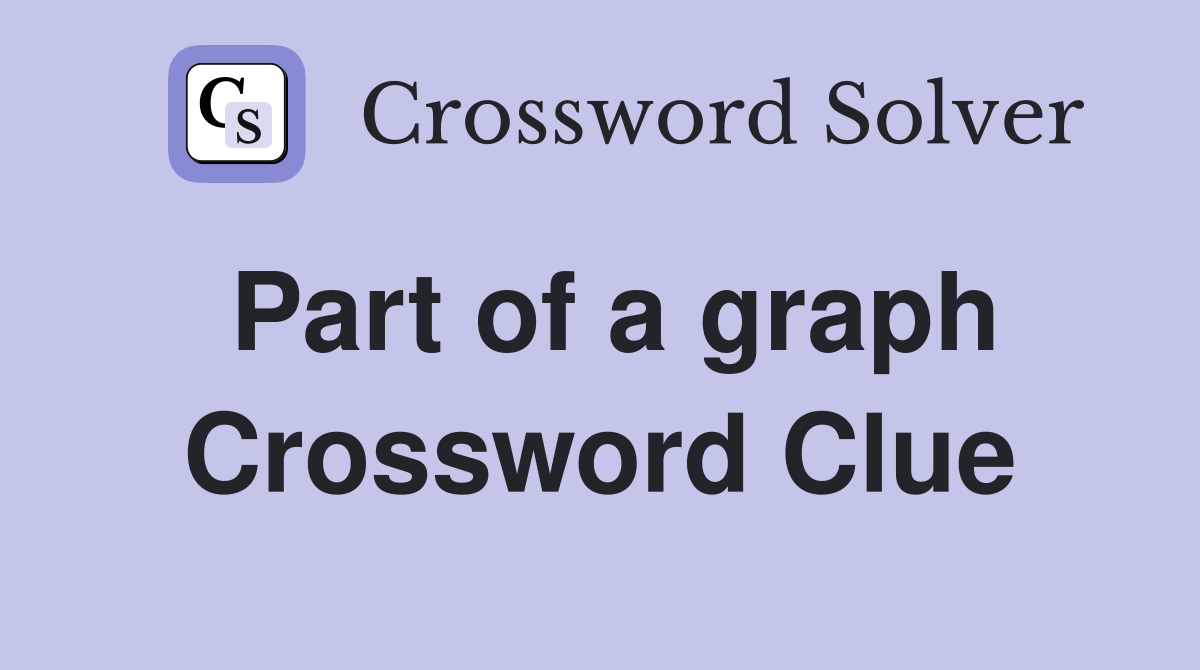 Part of a graph Crossword Clue