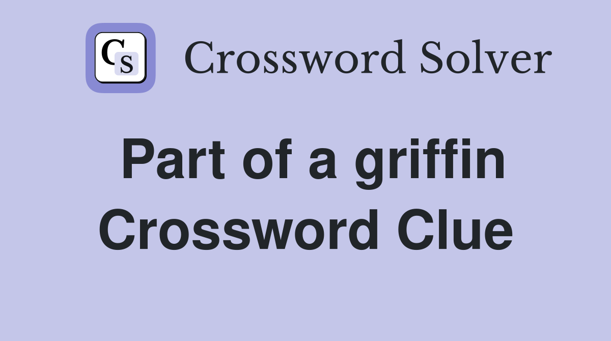 Part of a griffin Crossword Clue
