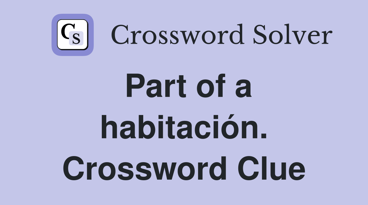 Part of a habitación. Crossword Clue
