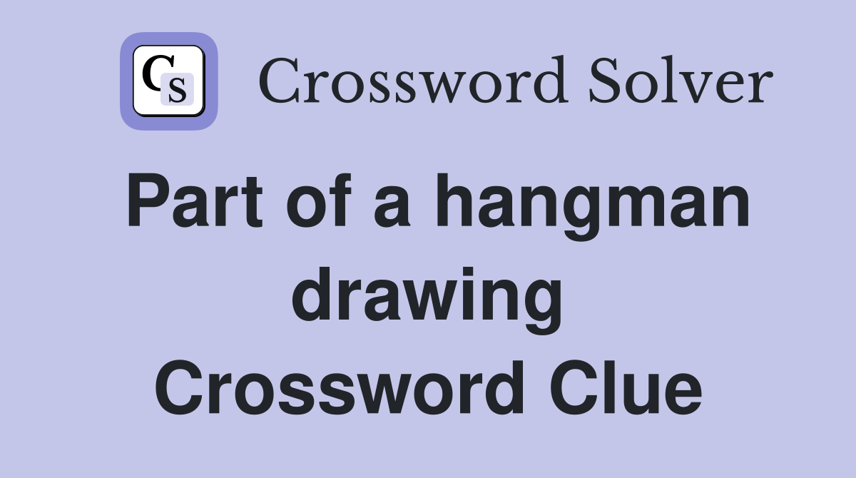 Part of a hangman drawing Crossword Clue