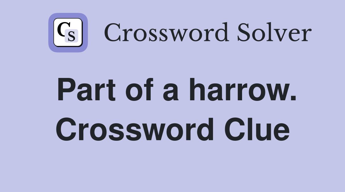Part of a harrow. Crossword Clue