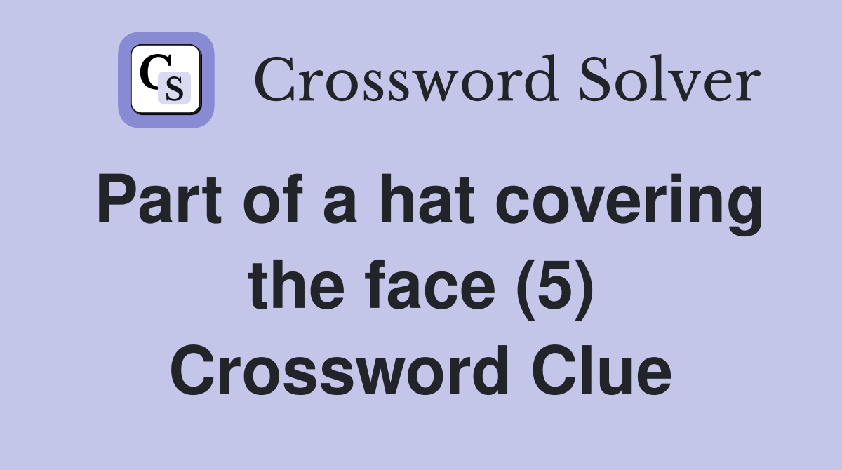 Part of a hat covering the face (5) Crossword Clue