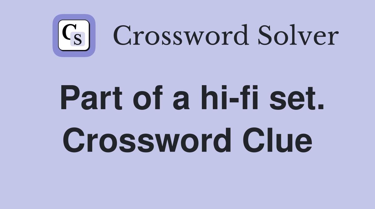 Part of a hi-fi set. Crossword Clue
