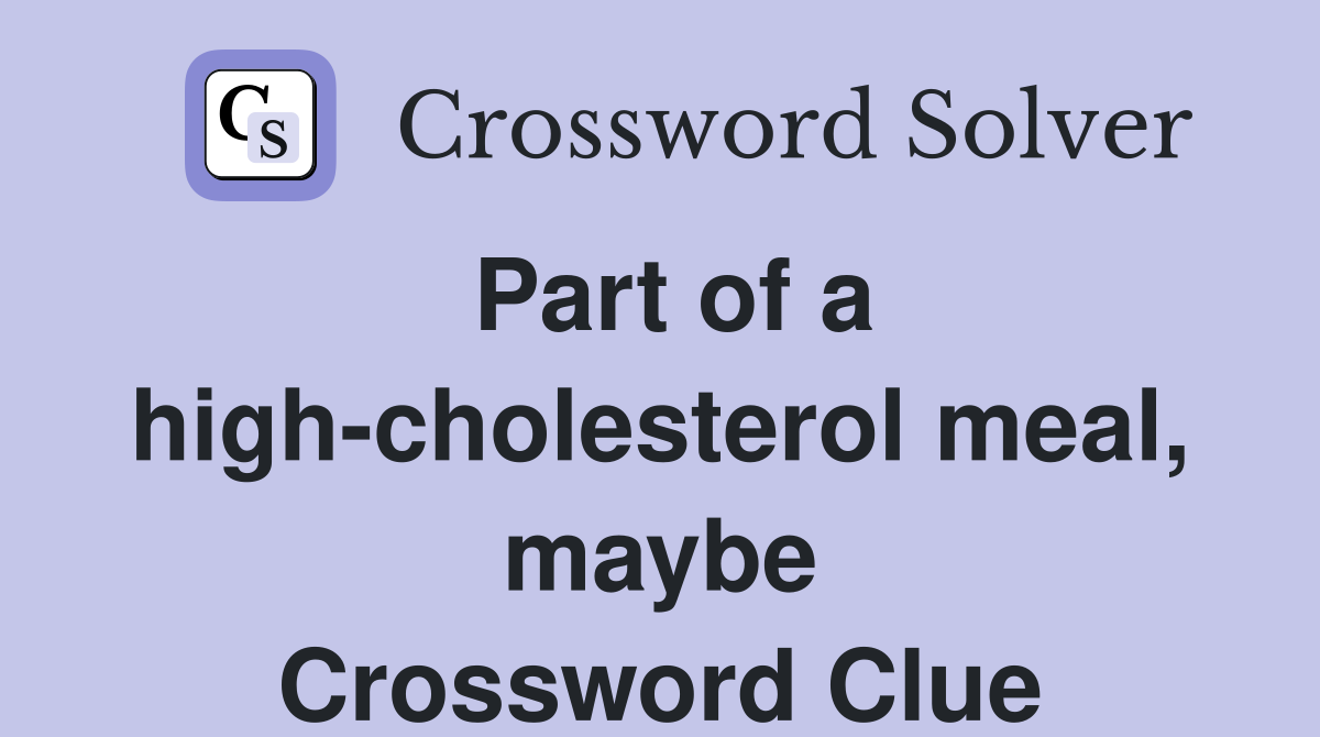 Part of a high-cholesterol meal, maybe Crossword Clue