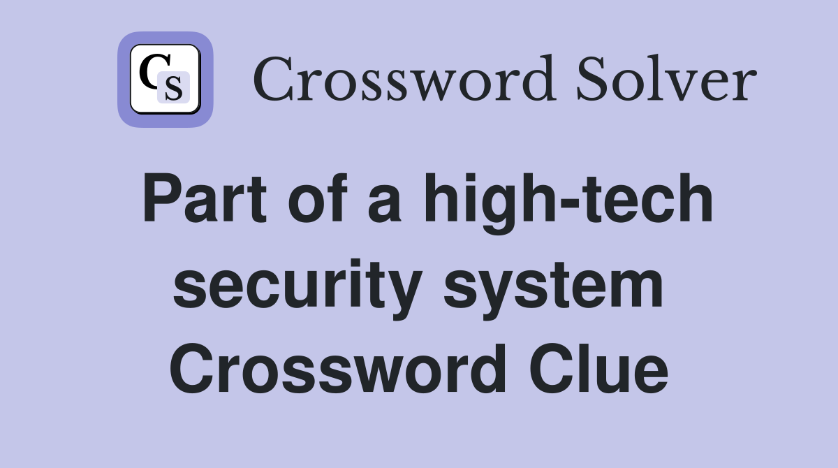 Part of a high-tech security system Crossword Clue