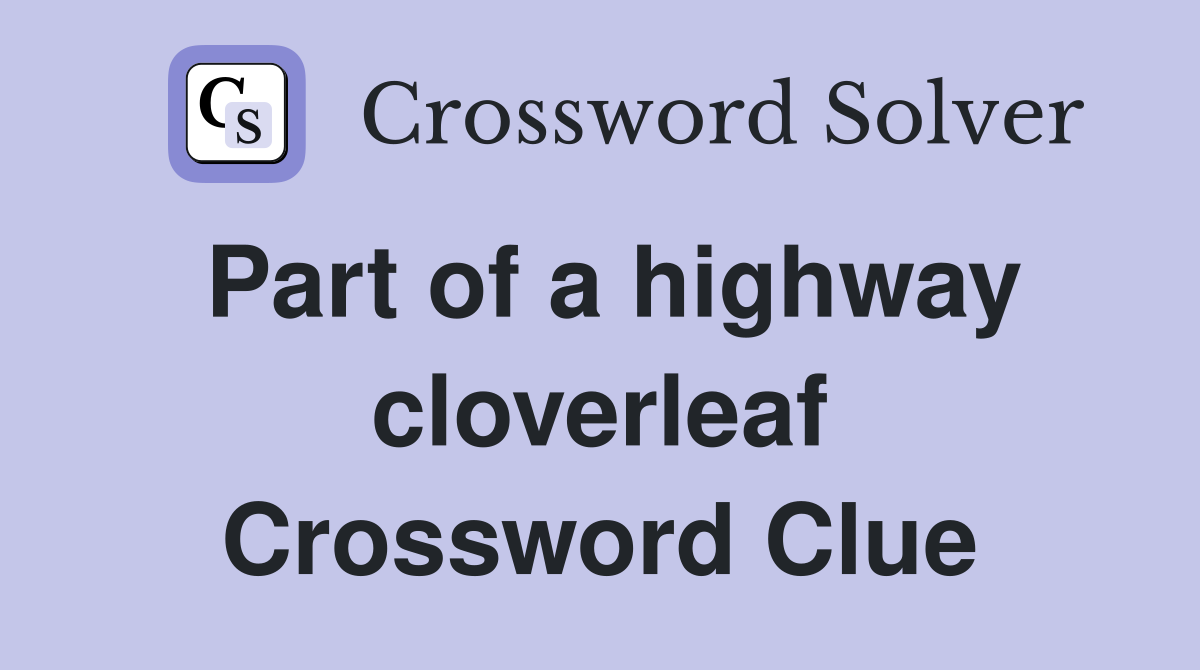 Part of a highway cloverleaf Crossword Clue