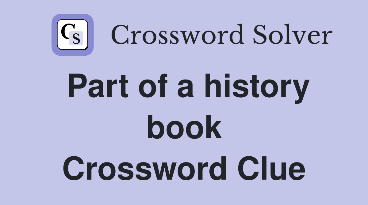 Part of a history book Crossword Clue