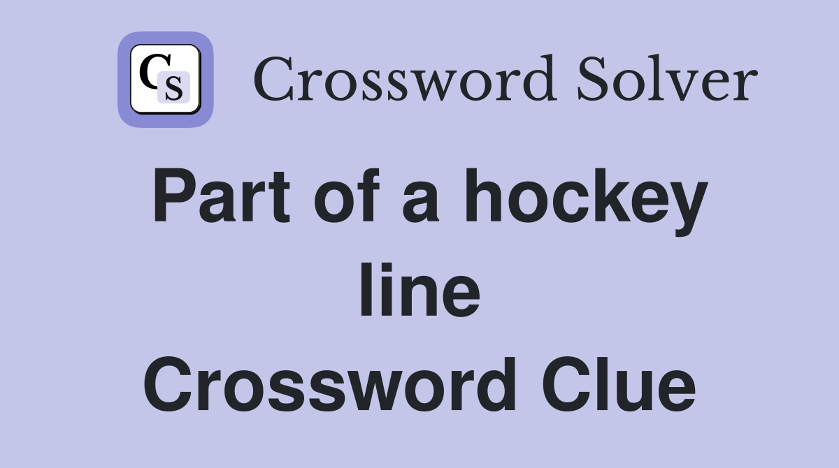 Part of a hockey line Crossword Clue