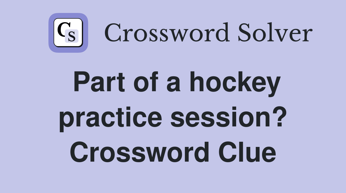 Part of a hockey practice session? Crossword Clue