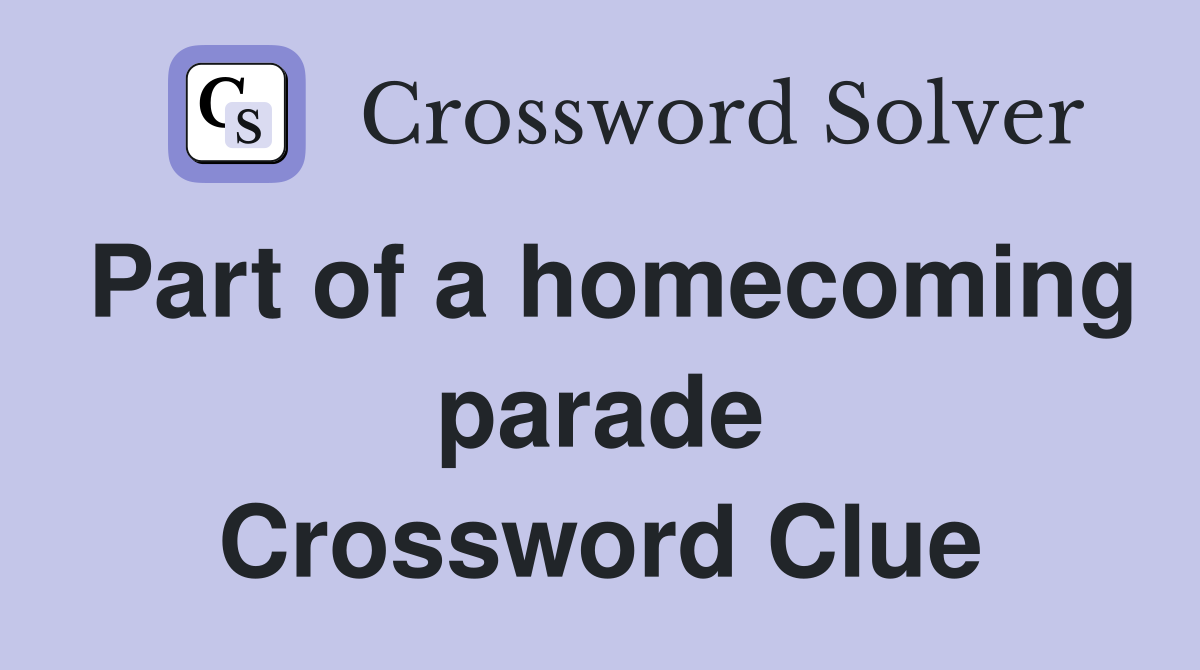 Part of a homecoming parade Crossword Clue