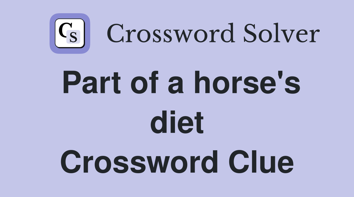 Part of a horse's diet Crossword Clue