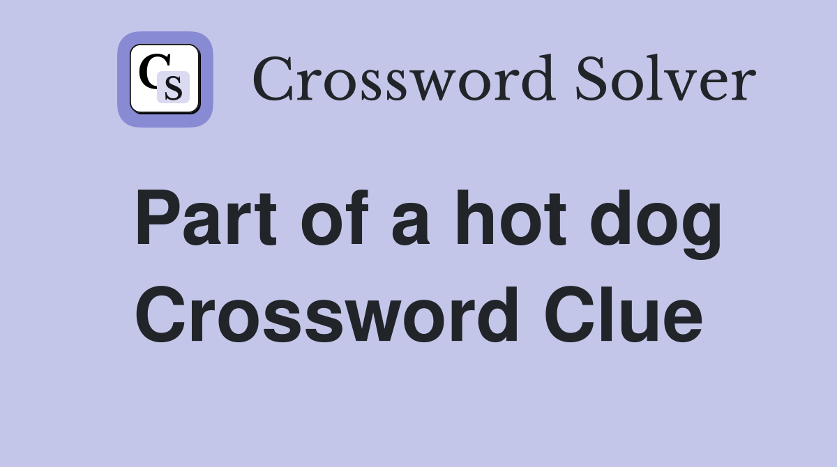 Part of a hot dog Crossword Clue