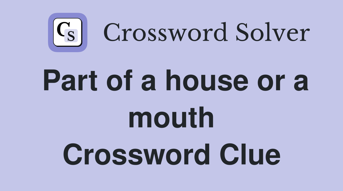 Part of a house or a mouth Crossword Clue