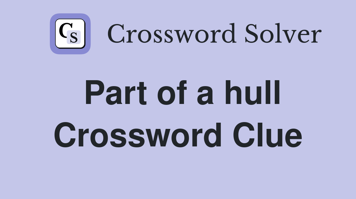 Part of a hull Crossword Clue