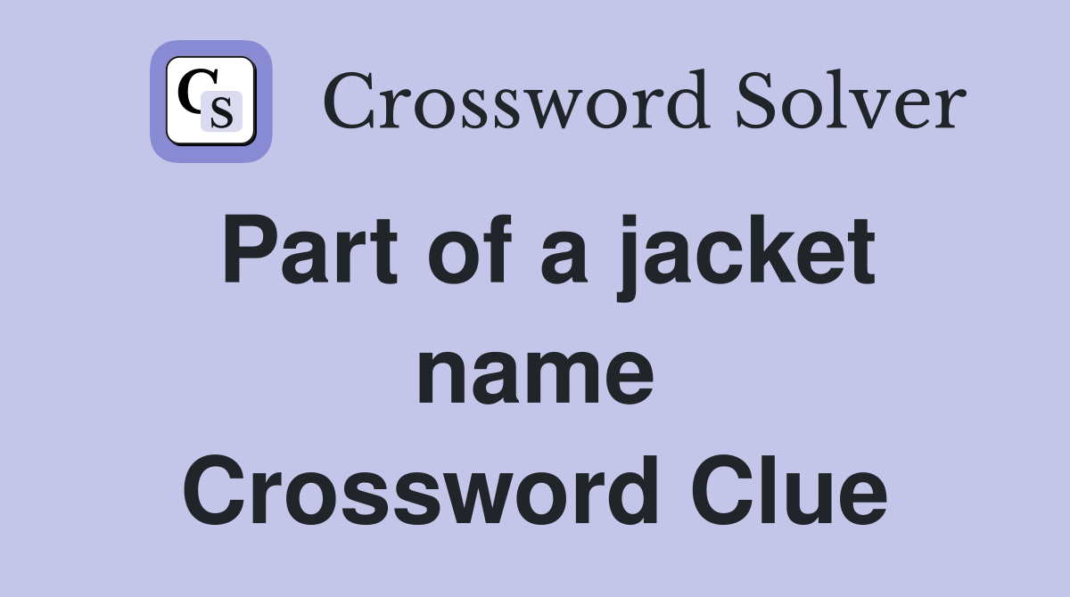 Part of a jacket name Crossword Clue